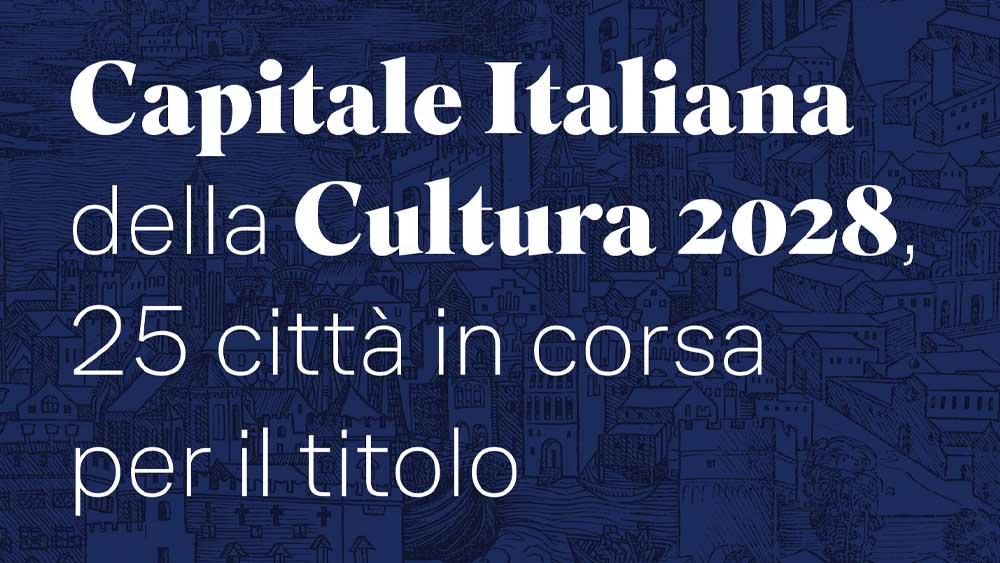 Capitale italiana della cultura 2028, una sfida diffusa tra territori e visioni